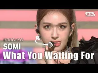 [Official sb1] SOMI (Somi_ )-What You Waiting For 人気歌謡 _ inkigayo 20200726  ..  