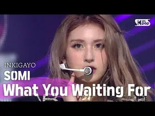 [Official sb1] SOMI (Somi_ )-What You Waiting For 人気歌謡 _ inkigayo 20200802  ..  