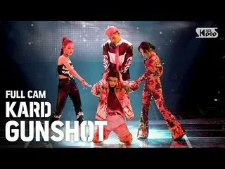 [Official sb1] [TV 1 row Fan Cam 4K] KARD "GUNSHOT" Full Cam (KARD _ _ Full Cam)