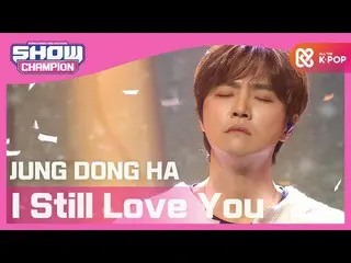 [Official mbm] [SHOW CHAMPION] [COMEBACK] Jung dongha_  --Memories remain from t