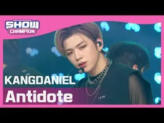 [Official mbm] [SHOW CHAMPION] [COMEBACK] Kang Daniel _  --KANGDANIEL --Antidote