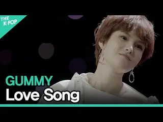 [Official sbp]   GUMMY (GUMMY _   _  ) --Love Song ㅣ LIVE ON UNPLUGGED GUMMY edi
