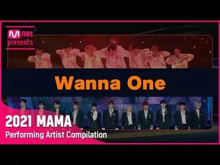 [Official mnk] [2021 MAMA] Performing Artist Compilation I WANNA ONE _  ..  