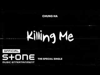 [Official cjm]   CHUNGHA (CHUNG HA_ )-'Killing Me' Pre-Listening ..  