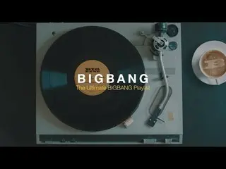 [Official] BIGBANG, [Playlist] Ella I don't know today is the big bang. The UlTi