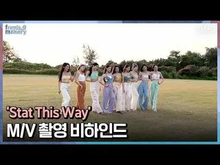 [Official] fromis_9, [FM_1.24]'Stay This Way' M / V shooting behind.  