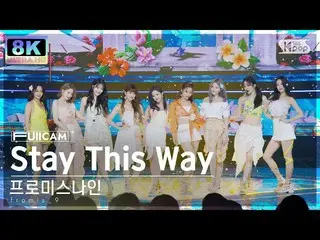 [ Official sb1] [SUPER ULTRA 8K] fromis_9_  'Stay This Way' Full Camera (fromis_