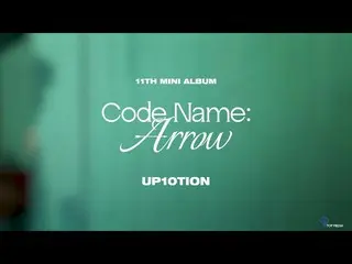 【 Official 】UP10TION, UP10TION 11th MINI ALBUM [Code Name: Arrow] All songs play