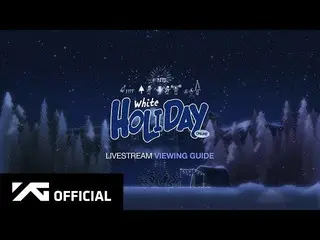 【 Official 】 WINNER 、 WINNER LIVE STAGE [WHITE HOLIDAY] LIVESTREAM VIEWING GUIDE