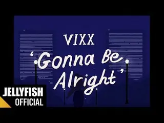 【 Official 】 VIXX, VIXX - Gonna Be Alright Official Visualizer .  