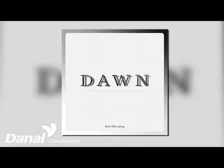 【 Official Dan】   [Official Audio] Kim MIN JEONG _  (Kim Min Jeong) - DAWN
 .
  