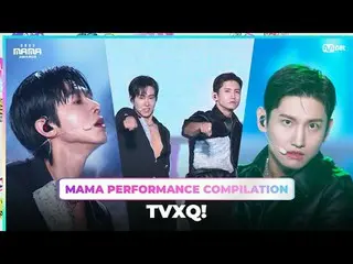 TVXQ_ ! (TVXQ_ ) MAMA PERFORMANCE COMPILATION (Collecting 2023 MAMA Award Winner
