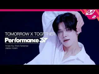 [Performance 37] TXT 'I'll See You There Tomorrow' [Performance 37] TOMORROW X T