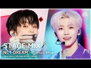 [STAGE MIX🪄] NCT _ _ DREAM_ _  (NCT Dream) - Smoothie | Show! MUSICCORE #NCT _ 