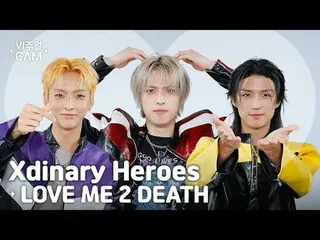 ✧Visual Cam✧ Xdinary Hero_ _ es_ _  (Xdinary Hero_ _ es_ ) - LOVE ME 2 DEATH
 Vi