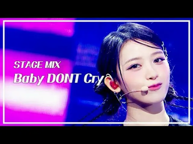 [STAGE MIX🪄] Baby DONT Cry_ _  (Baby Don Cry) - I DONT CARE | Show! MUSICCORE #