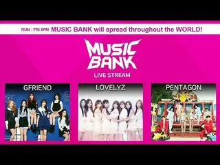 UNB, THE BOYZ, LOVELYZ, GFRIEND, PENTAGON, etc., "Music Bank" is appearing.  