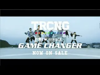 【J Official umj】 TRCNG - GAME CHANGER (TV SPOT)   
