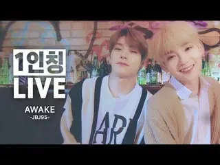[Official cj] [First person live] JBJ95-AWAKE.   