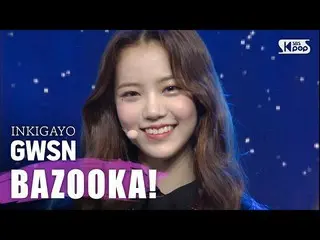 [Official sb1] GWSN (GWSN)-BAZOOKA! Inkigayo inkigayo 20200510  ..   