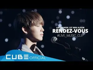 [Official] BTOB, Yim Hyun Sik (LIM HYUNSIK)-"RENDEZ-VOUS" LIVE MUSIC CLIP  ..   