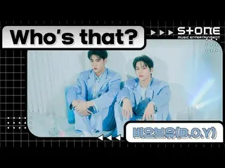 [Official cjm]   [Stone Music +] Who's That_B.O.Y_  (BOY_ _ ) | I want to see, P