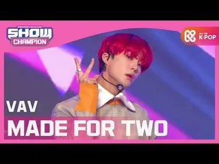 [Official mbm] [SHOW CHAMPION] VAV_  --Made fortwo (VAV_ _  --MADE FOR TWO) l EP