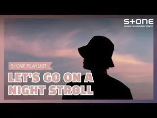 [Official cjm] [Stone Music PLAYLIST] Would you like to go for a walk at night t