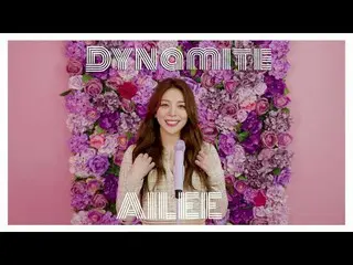 A cover video of singer Ailee and BTS's "Dynamite".  