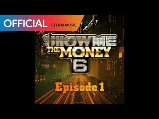 【📢 cj】 [SHOW ME THE MONEY 6 Episode 1] Insect, 1 Year, Rhino, Jo Oo Chan - 1 / 