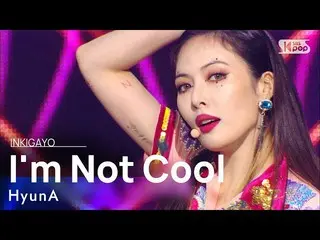 [Official sb1] HyunA_  (HyunA) --I'm Not COOL 人気歌謡 _ inkigayo 20210207 ..  