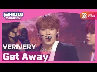 [Official mbm] [SHOW CHAMPION] [COME BACK] VERIVERY_  --Get Away (VERIVERY_ _  -