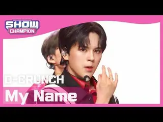 [Official mbm] [SHOW CHAMPION] D-CRUNCH_  --My Name (D-CRUNCH_ _  --My Name) l E