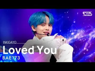 [Official sb1] BAE173_ _  (BAE173_ ) --Loved You 人気歌謡 _ inkigayo 20210411 ..  