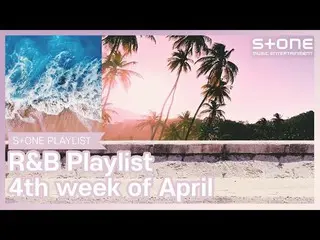 [Official cjm]   [Stone Music PLAYLIST] R & B Playlist ―― 4th weeok of APRIL | J
