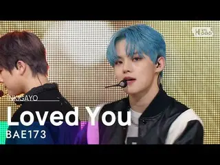 [Official sb1] BAE173_ _  (BAE173_ ) --Loved You 人気歌謡 _ inkigayo 20210509 ..  