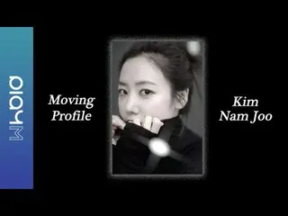 [Official] Apink, Kim Nam JOO (Kim Nam Ju) Moving Profile ..  