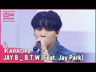 [Official mnk] 🎤 JAY B --BTW (Feat. Jay Park_ ) KARA_ _ _ OKE 🎤 ..  