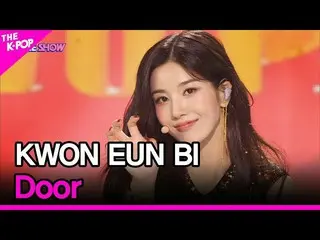 [Official sbp]  KWONE UNBI_ , Door (Kwon Eun Bi _ , Door) [THE SHOW_ _ 210831] .