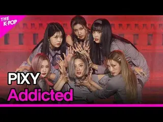 [Official sbp]  PIXY_ _ , Addicted [THE SHOW_ _ 211012] ..  