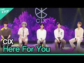 [Official sbp]  CIX_ _ , Here For You (CIX_ , Here For You) [2021 Minute Sharing
