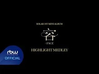 [Official] For MAMAMOO, [Solar]: FACE | Highlight MEDLEY ..  