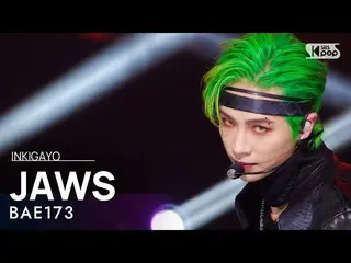 [Official sb1] BAE173_ _  (BAE173_ ) --JAWS 人気歌謡 _  inkigayo 20220403 ..  
