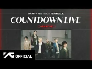 [Official] iKON, iKON-[FLASHBACK] COUNTDOWN LIVE with iKONIC REPLAY ..  