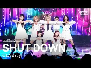 [Official sb1] CLASS: y (CLASS: y_ ) --SHUT DOWN 人気歌謡 _  inkigayo 20220522 ..  