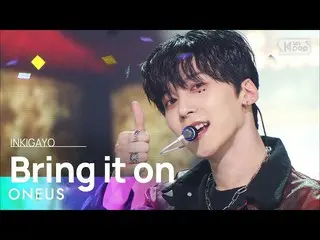 [Official sb1] ONEUS _   _   (ONEUS _  ) --Bring it on (Dam) 人気歌謡 _   inkigayo 2
