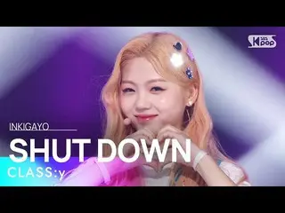 [Official sb1] CLASS: y (CLASS: y_ ) --SHUT DOWN 人気歌謡 _  inkigayo 20220529 ..  