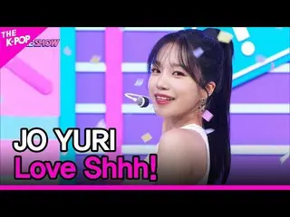 [Official sbp]  JO YURI, Love Shhh! (Jo Yu Ri _ , Love Shen!) [THE SHOW _ _  220