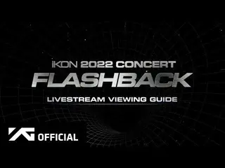 [Official] iKON, iKON [FLASHBACK] LIVE STREAM VIEWING GUIDE ..  