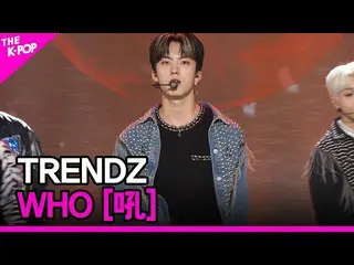 [Official sbp]  TRENDZ_ _ , WHO (TRENDZ_ , WHO [吼]) [THE SHOW _ _  220627] ..  